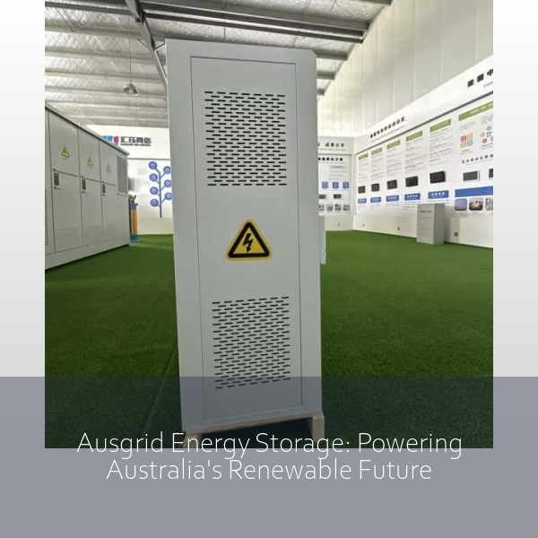 Ausgrid Energy Storage: Powering Australia's Renewable Future